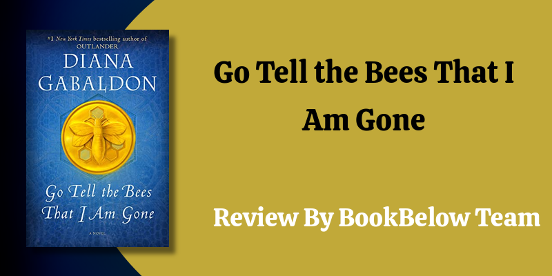 Go Tell the Bees That I Am Gone By Diana Gabaldon