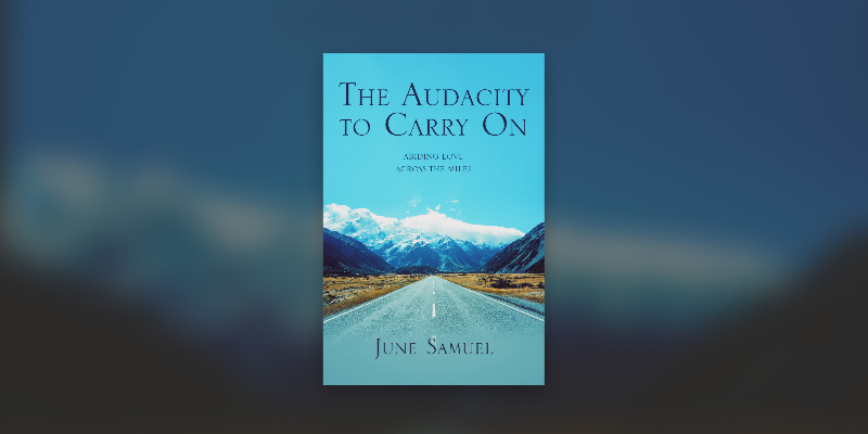 The Audacity to Carry On By June Samuel