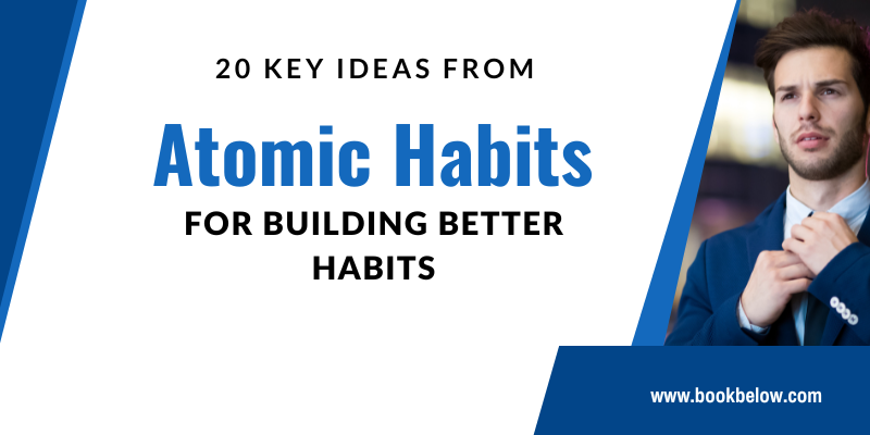 20 Key Ideas from Atomic Habits for Building Better Habits