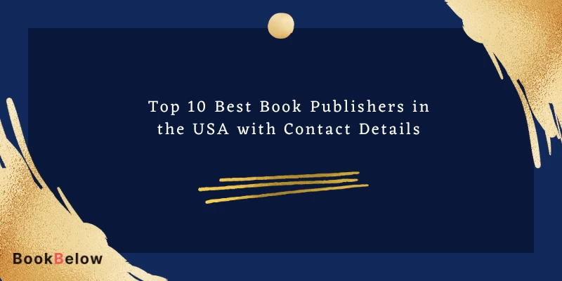 Top Ten Best Book Publishers in the USA with Contact Details and Self-Publishing Guide on Amazon
