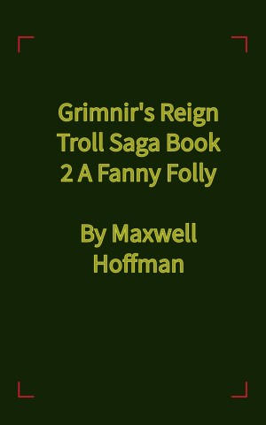Grimnir's Reign Troll Saga Book 2: A Fanny Folly