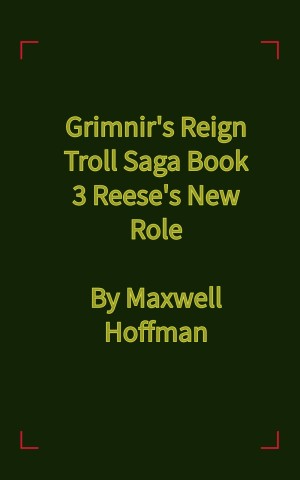 Grimnir's Reign Troll Saga Book 3: Reese's New Role