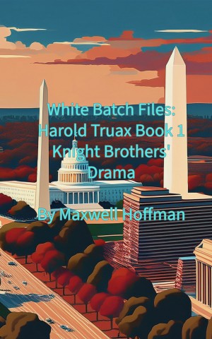 White Batch Files: Harold Truax Book 1: Knight Brothers' Drama