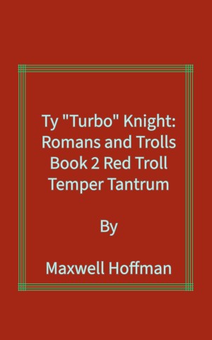 Ty "Turbo" Knight: Romans and Trolls Red Troll Temper Tantrum