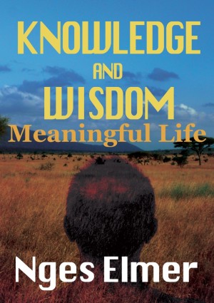 KNOWLEDGE AND WISDOM: The Most Comforting Thoughts to Make Your Life Meaningful! Book 1 of 3