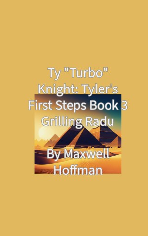 Ty "Turbo" Knight: Tyler's First Steps Book 3: Grilling Radu