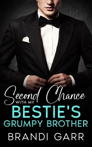 Second Chance With My Bestie's Grumpy Brother