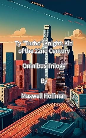 Ty "Turbo" Knight: Kid of the 22nd Century Omnibus Trilogy (3 Books)