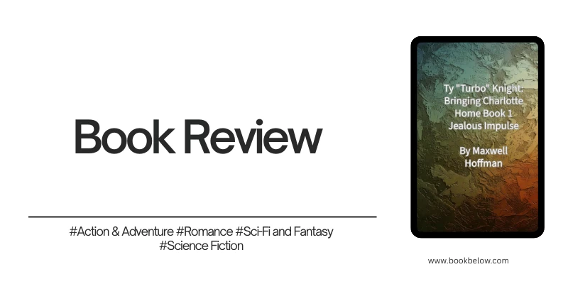 Ty "Turbo" Knight: Bringing Charlotte Home Book 1: Jealous Impulse