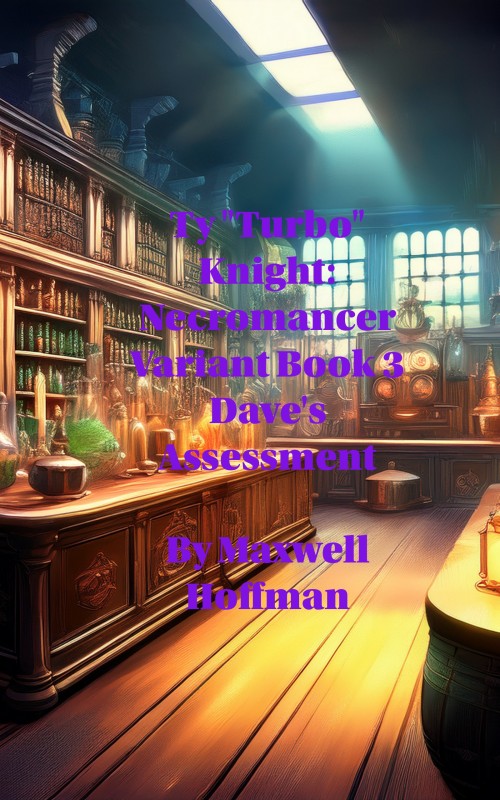 Ty "Turbo" Knight: Necromancer Variant Book 3: Dave's Assessment