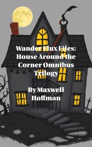 Wander Flux Files: House Around the Corner Omnibus Trilogy