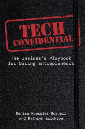 Tech Confidential: The Insider Playbook for Daring Entrepreneurs