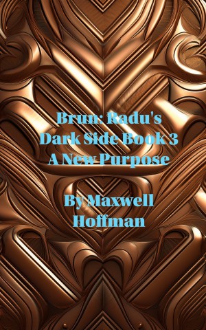 Brun: Radu's Dark Side Book 3: A New Purpose (Brun, Radu's Dark Side)