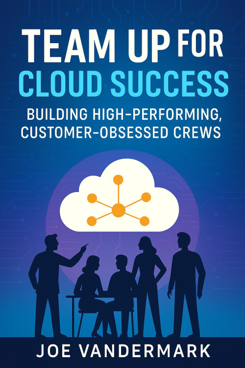 Team Up for Cloud Success: Building High-Performing, Customer-Obsessed Crews