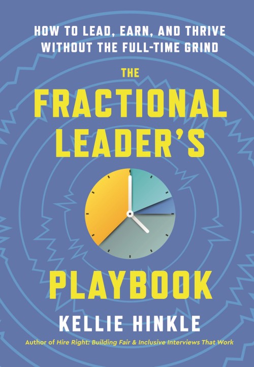 The Fractional Leader’s Playbook: How to Lead, Earn, and Thrive Without the Full-Time Grind
