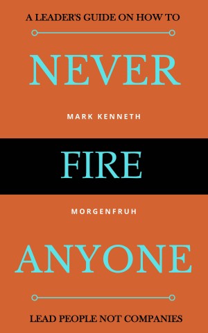 Never Fire Anyone