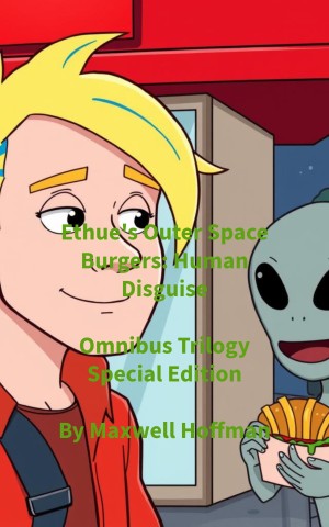 Ethue's Outer Space Burgers: Human Disguise Omnibus Trilogy Special Edition