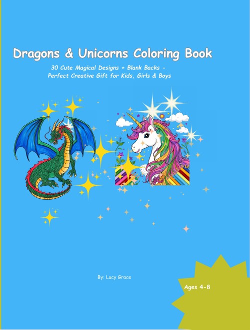 Dragons & Unicorns Coloring Book: 30 Cute Magical Designs + Blank Backs - Perfect Creative Gift for Kids, Girls & Boys