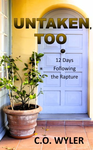UNTAKEN, TOO: 12 Days Following the Rapture