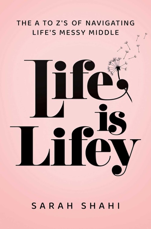Life Is Lifey: The A to Z's on Navigating Life's Messy Middle