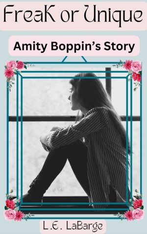 Freak or Unique: Amity Boppin's Story (Freak or Unique Series Book 1)