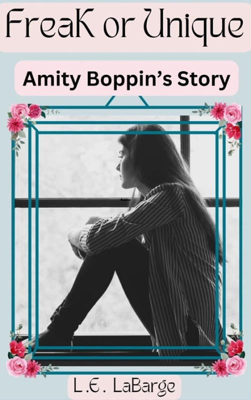 Freak or Unique: Amity Boppin's Story (Freak or Unique Series Book 1)
