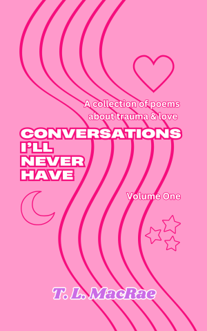Conversations I’ll Never Have
