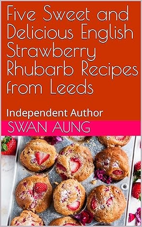 Five Sweet and Delicious English Strawberry Rhubarb Recipes from Leeds