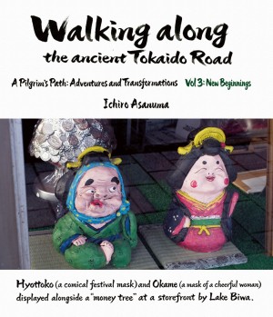 Walking along the ancient Tokaido Road - A Pilgrim’s Path: Adventures and Transformations (Vol.3: New Beginnings)