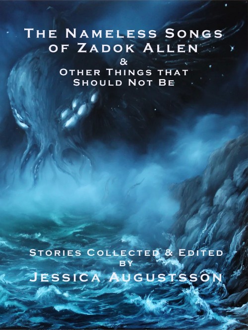 The Nameless Songs of Zadok Allen & Other Things that Should Not Be
