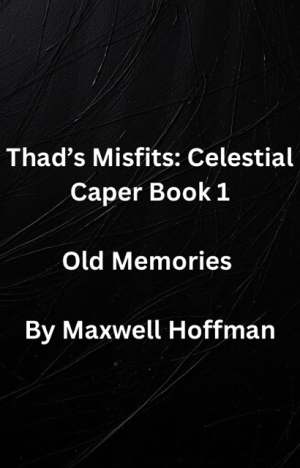 Thad's Misfits: Celestial Caper Book 1 Old Memories
