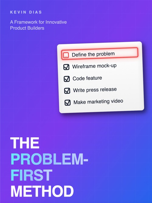 The Problem-First Method: A Framework for Innovative Product Builders