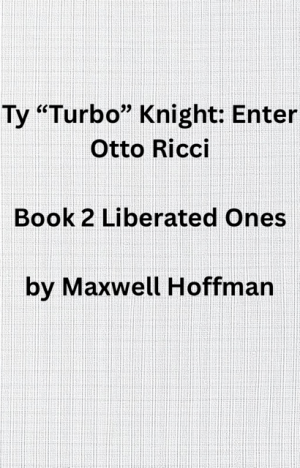 Ty "Turbo" Knight: Enter Otto Ricci Book 2 Liberated Ones