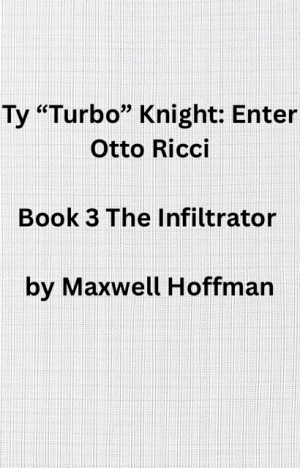 Ty "Turbo" Knight: Enter Otto Ricci Book 3 The Infiltrator