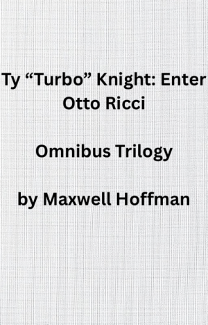 Ty "Turbo" Knight: Enter Otto Ricci Omnibus Trilogy