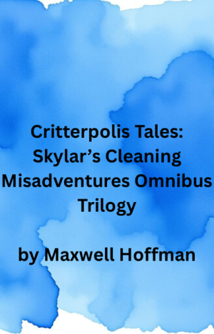 Critterpolis Tales: Skylar's Cleaning Misadventures Omnibus Trilogy