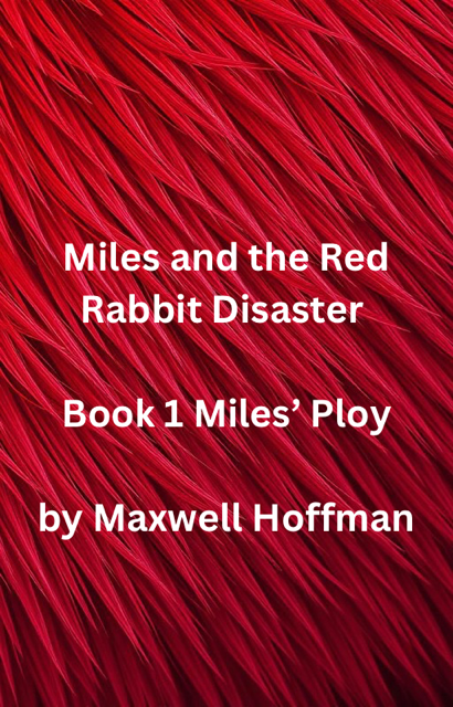 Miles and the Red Rabbit Disaster Book 1 Miles' Ploy