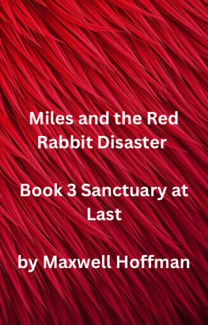 Miles and the Red Rabbit Disaster Book 3 Sanctuary at Last