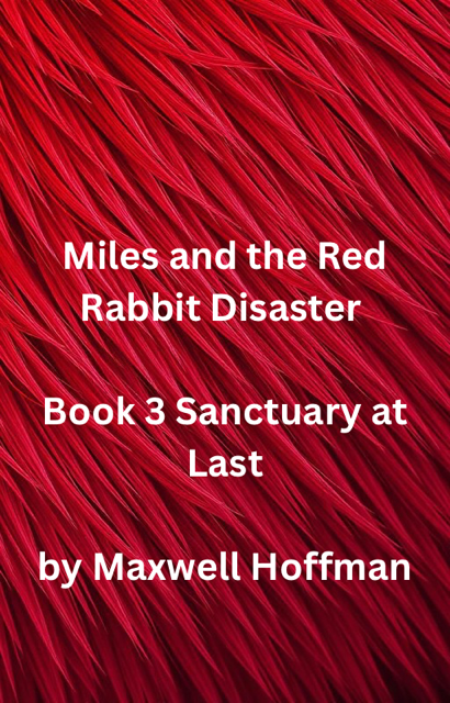 Miles and the Red Rabbit Disaster Book 3 Sanctuary at Last