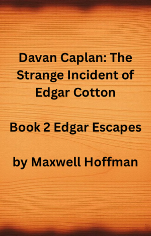 Davan Caplan: The Strange Incident of Edgar Cotton Book 2 Edgar Escapes