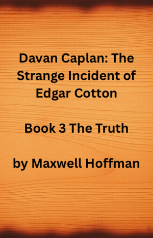 Davan Caplan: The Strange Incident of Edgar Cotton Book 3 The Truth