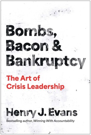 Bombs, Bacon, and Bankruptcy: The Art of Crisis Leadership