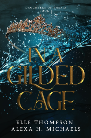 In a Gilded Cage: Daughters of Theria Book I