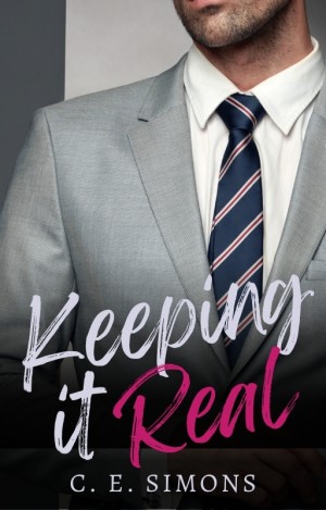 Keeping it Real: A Steamy Alpha Male Romace