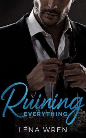 Ruining Everything: A Best-Friends-To-Lovers Spicy Romance
