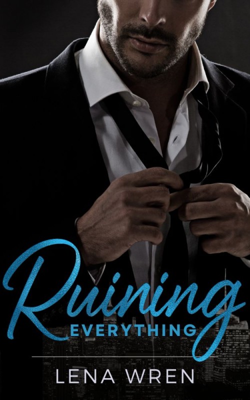 Ruining Everything: A Best-Friends-To-Lovers Spicy Romance