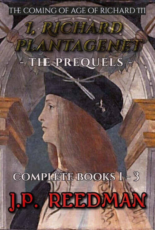 I, Richard Plantagenet Prequels: The Coming of Age of Richard III