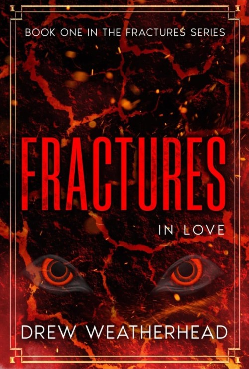 Fractures in Love by Drew Weatherhead