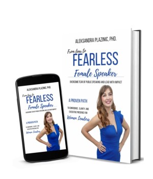 From Fear to Fearless Female Speaker: Overcome Fear of Public Speaking and Lead with Impact A Proven Path to Confidence, Clarity and Executive Presence for Women Leaders